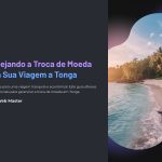 1 Planejando a Troca de Moeda para Sua Viagem a Tonga